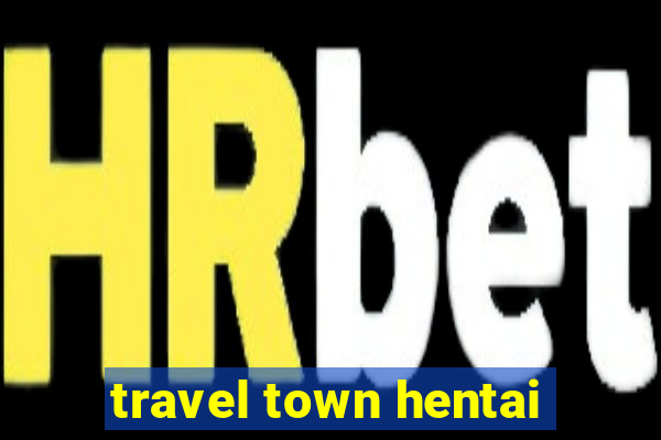 travel town hentai